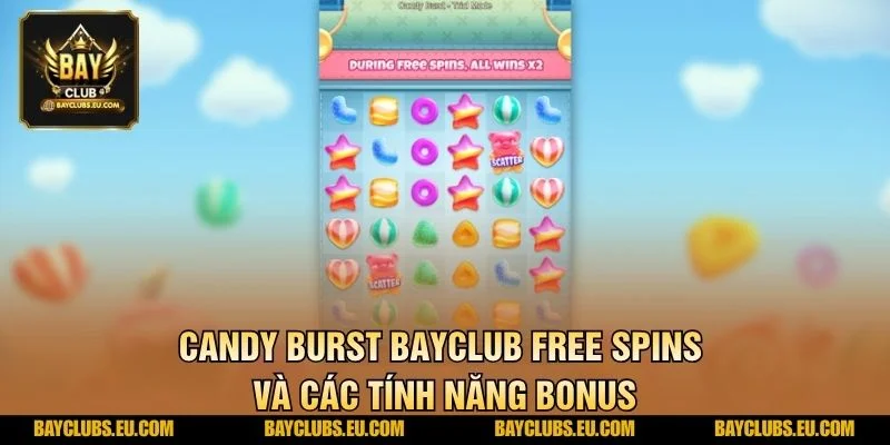 Candy Burst BayClub Free Spins và các tính năng bonus
