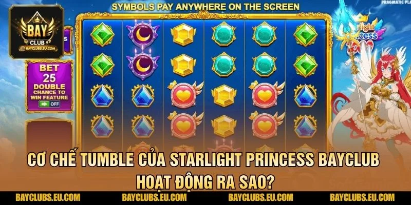 Cơ chế Tumble của Starlight Princess BayClub hoạt động ra sao?