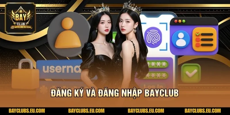 Đăng ký và đăng nhập BayClub
