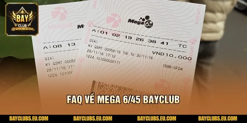 FAQ về Mega 6/45 BayClub