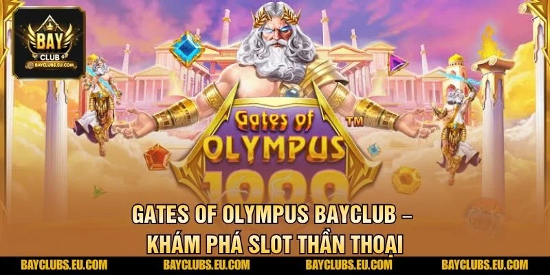 Gates of Olympus BayClub – Khám Phá Slot Thần Thoại 1 Gates of Olympus BayClub – Khám Phá Slot Thần Thoại