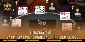 Liêng BayClub – Bật Mí Luật Chơi Chuẩn, Cách Tính Điểm Dễ Hiểu