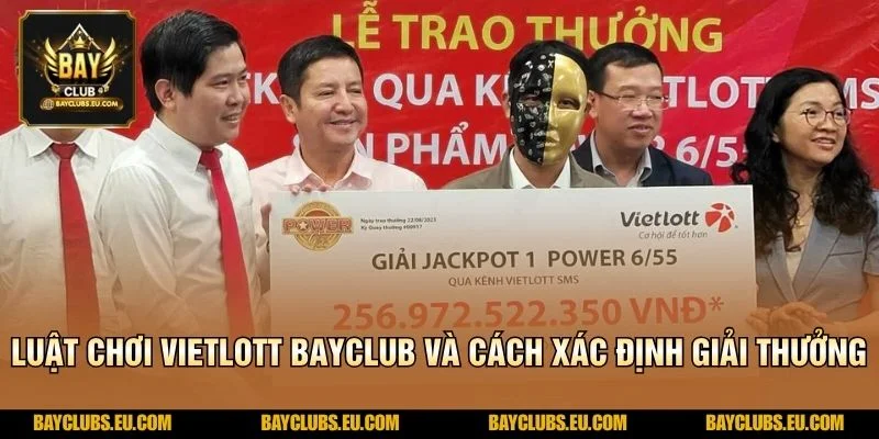 Luật chơi Vietlott BayClub và cách xác định giải thưởng