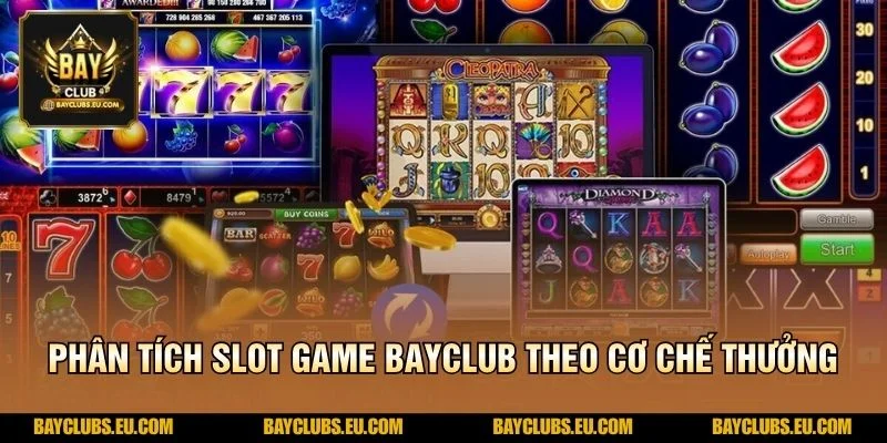 Phân tích Slot Game BayClub theo cơ chế thưởng