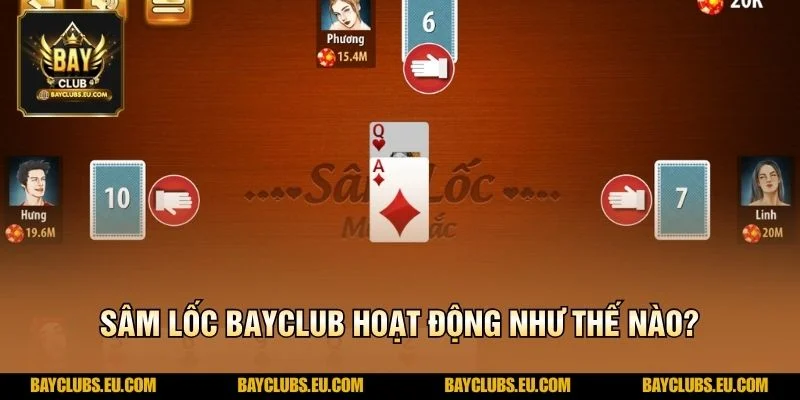 Sâm Lốc BayClub hoạt động như thế nào?