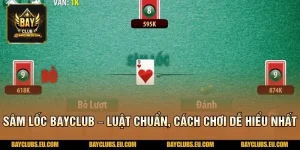 Sâm Lốc BayClub – Luật Chuẩn, Cách Chơi Dễ Hiểu Nhất
