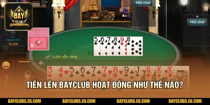 Tiến Lên BayClub hoạt động như thế nào?