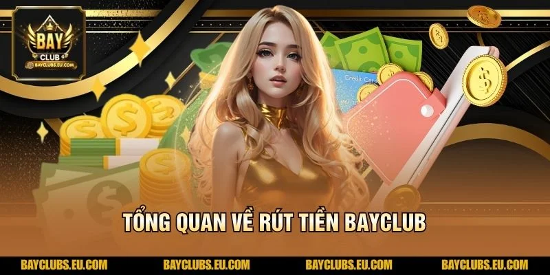 Tổng quan về Rút tiền BayClub