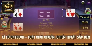 Xì Tố BayClub – Luật Chơi Chuẩn, Chiến Thuật Sắc Bén