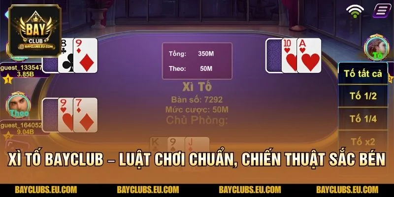 Xì Tố BayClub – Luật Chơi Chuẩn, Chiến Thuật Sắc Bén 1 Xì Tố BayClub – Luật Chơi Chuẩn, Chiến Thuật Sắc Bén